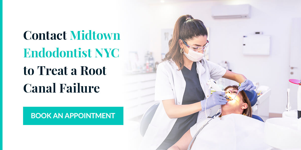 Contact Midtown Endodontist NYC to Treat a Root Canal Failure