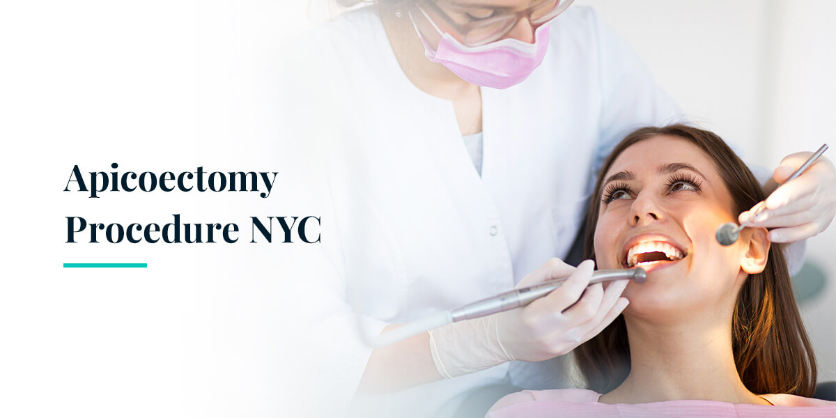 Apicoectomy Procedure NYC