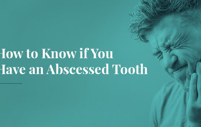 How to Know if You Have an Abscessed Tooth