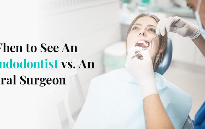 When to See An Endodontist vs. An Oral Surgeon